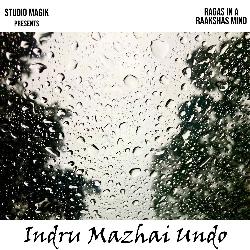 Indru Mazhai Undo (feat. Anil Srinivasan &amp; Shilpa Natarajan)-BlkIWgB4TUQ