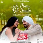 Je Main Rab Hunda (From &quot;Jatt &amp; Juliet 3&quot;)