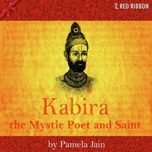 Kabira - The Mystic Poet And Saint