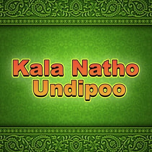 Kala Natho Undipoo