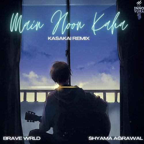 Main Hoon Kaha (Kasakai Remix)