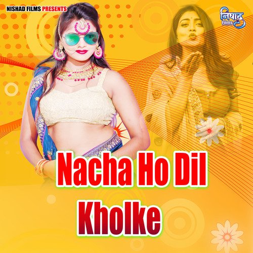 Nacha Ho Dil Kholke