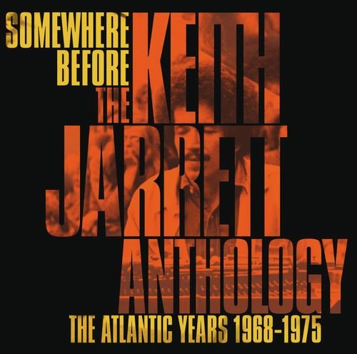 Somewhere Before: The Keith Jarrett Anthology The Atlantic Years 1968-1975