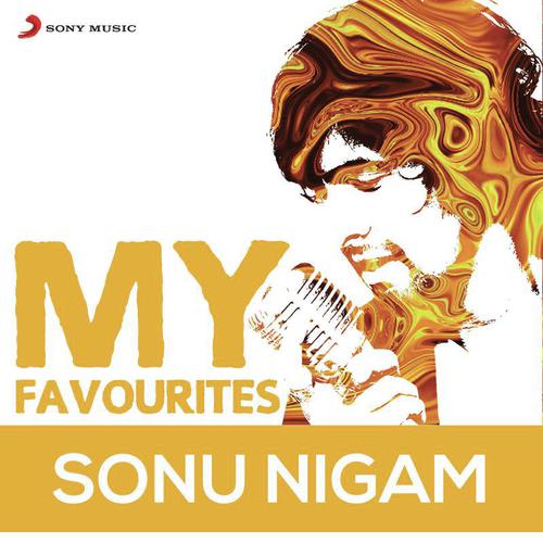 Sonu Nigam: My Favourites