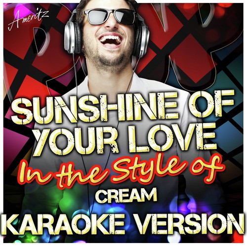 Sunshine of Your Love (In the Style of Cream) [Karaoke Version]