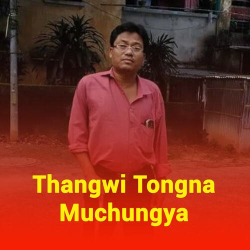 Thangwi Tongna Muchungya