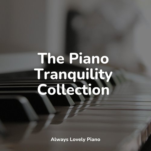 The Piano Tranquility Collection