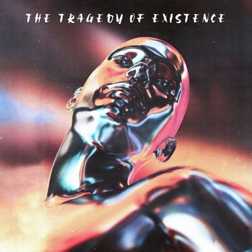 The Tragedy of Existence