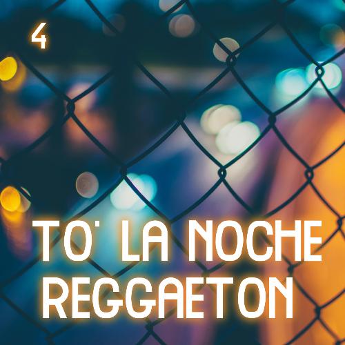 To' La Noche Con Reggaeton Vol. 4