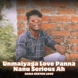 Unmaiyaga Love Panna Nanu Serious Ah
