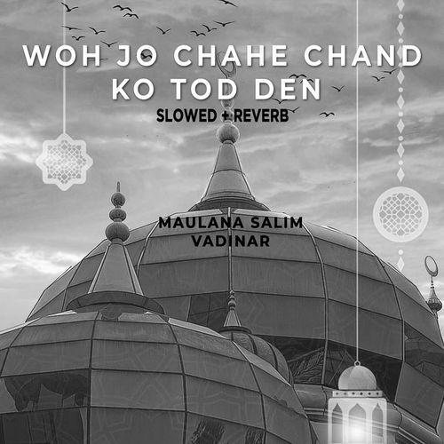Woh Jo Chahe Chand Ko Tod Den (Lofi-Mix)