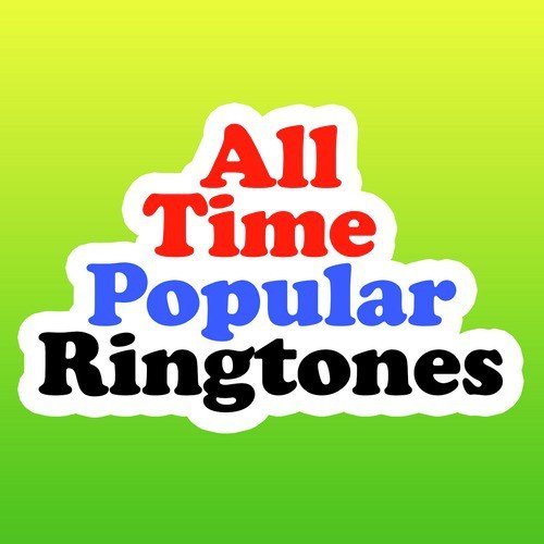 All-Time Popular Ringtones