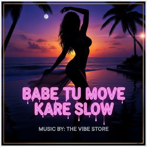 Babe Tu Move Kare Slow
