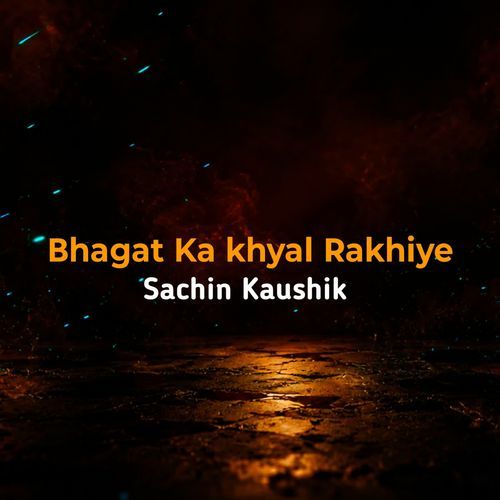 Bhagat Ka khyal Rakhiye