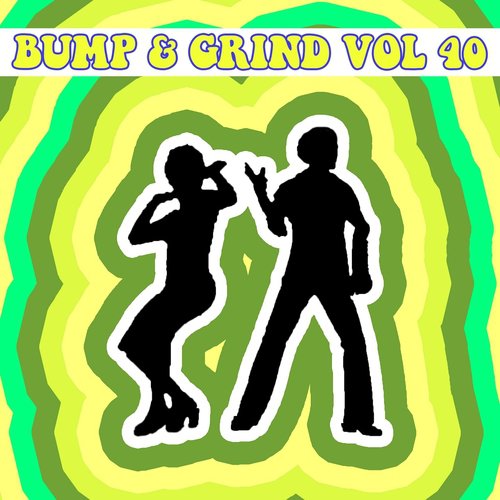 Bump and Grind, Vol. 40