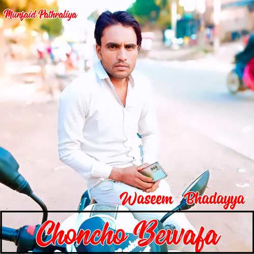 Choncho Bewafa Waseem Bhadayya