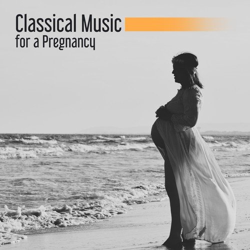 Classical Music for a Pregnancy – Tranquil Music for Pregnant Women, Relaxation for Mom and Baby