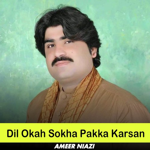 Dil Okah Sokha Pakka Karsan