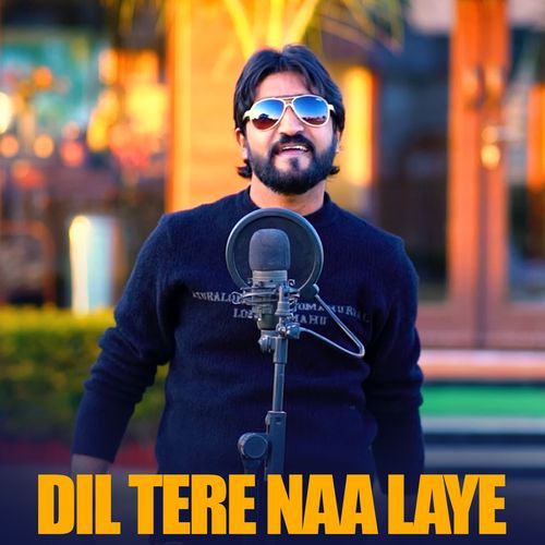 Dil Tere Naa Laye