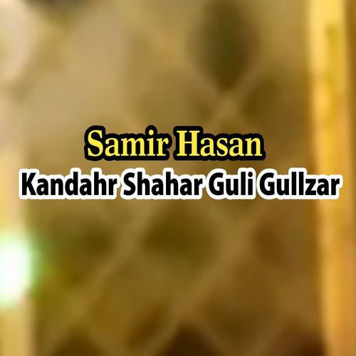 Kandahr Shahar Guli Gullzar