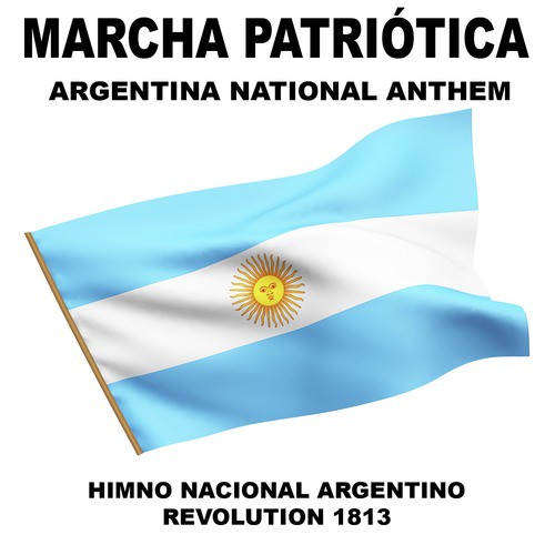 Marcha Patriótica (Himno Nacional Argentino) Argentina [National Anthem]