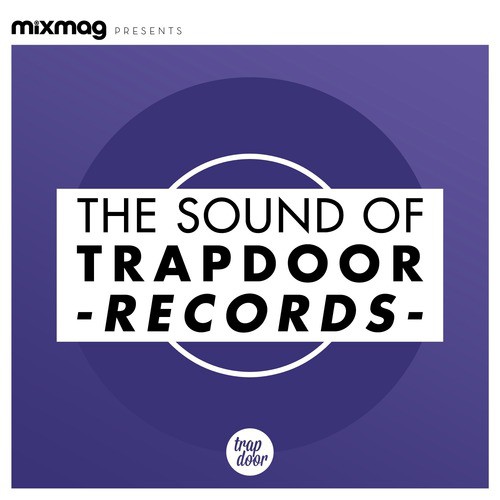 Mixmag Presents the Sound of Trapdoor Records
