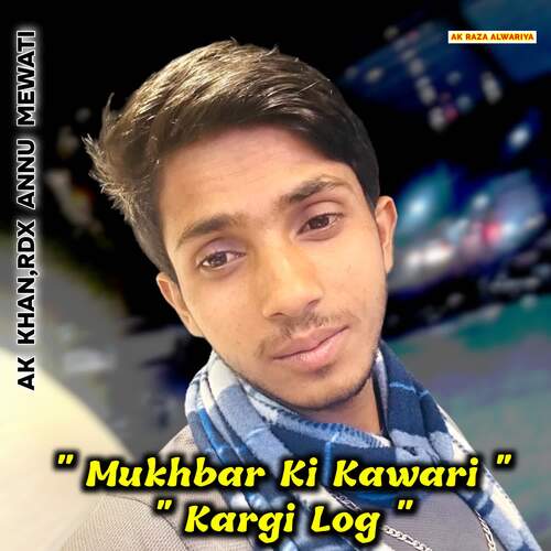 Mukhbar Ki Kawari Kargi Log