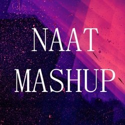 Naat Mashup-GFwuRDxXe1c