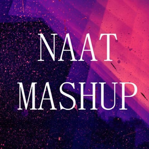 Naat Mashup