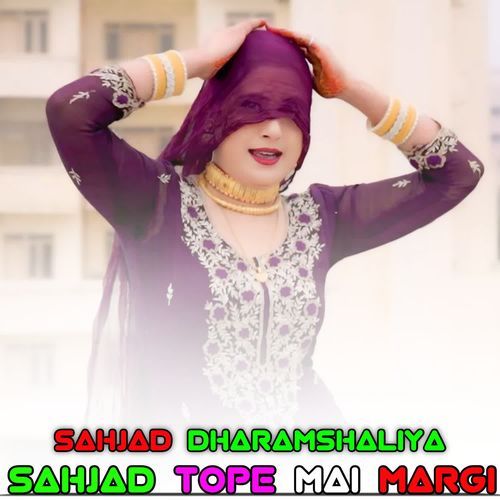 SAHJAD TOPE MAI MARGI