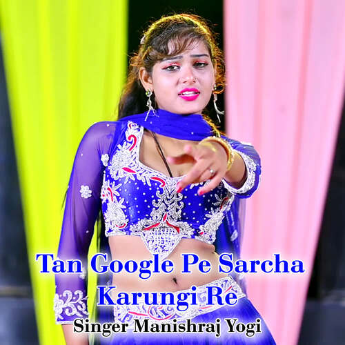 Tan Google Pe Sarcha Karungi Re