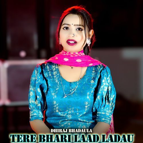Tere Bhari Laad Ladau