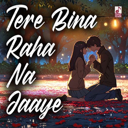 Tere Bina Ab Raha Bhi Na Jaaye (feat. Rahul Kumar)