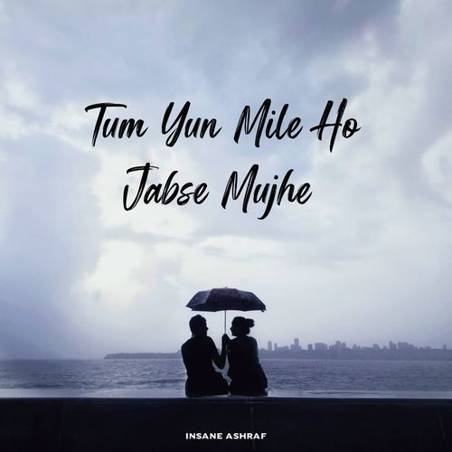 Tum Yun Mile Ho Jabse Mujhe