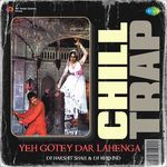 Yeh Gotey Dar Lahenga - Chill Trap artwork