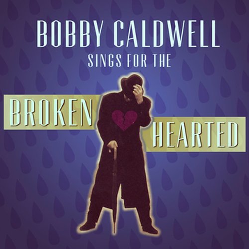 Bobby Caldwell Sings for the Broken Hearted_poster_image