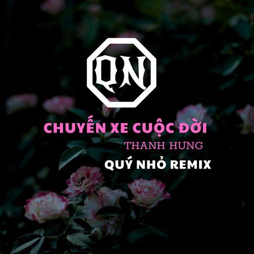 Chuyến Xe Cuộc Đời (Quý Nhỏ Remix)