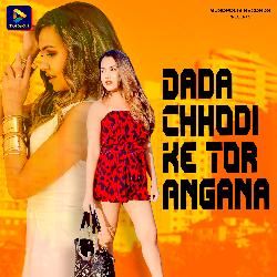 Dada Chhodi Ke Tor Angana-FSY5XUB5Tgc