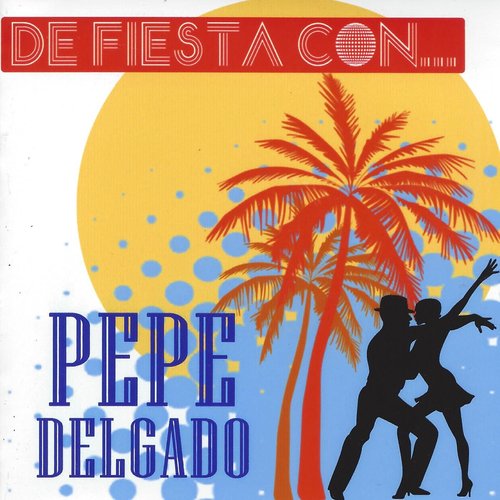 De Fiesta Con... Pepe Delgado