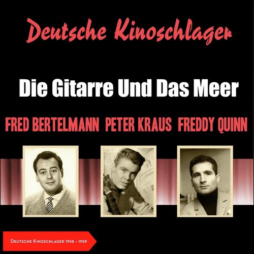 Die Gitarre und Das Meer (Deutsche Kinoschlager 1958 - 1959)