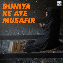Duniya Ke Aye Musafir Manzil Teri Kabar Hai