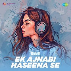 Ek Ajnabi Haseena Se