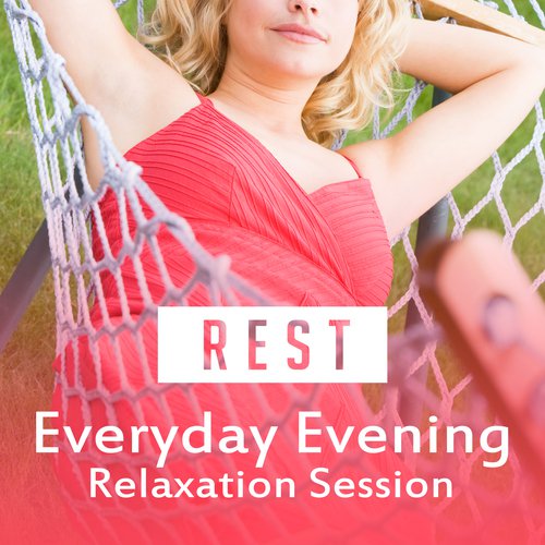 Everyday Evening Relaxation Session (Rest after Long Day, Keep Calm, Good Sleep)