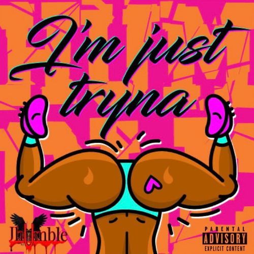 I'm Just Tryna