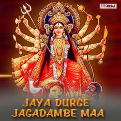 Jaya Durge Jagadambe Maa-NhE0UztnZQs