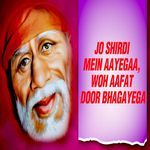 Jo Shirdi Mein Aayegaa Woh Aafat Door Bhagayega