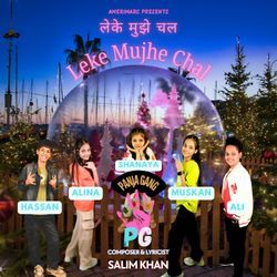 Leke Mujhe Chal (feat. Alina, Hassan, Shanaya, Muskan &amp; Ali)