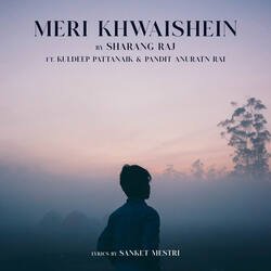 Meri Khwaishein (feat. Kuldeep Pattanaik, Pandit Anuratn Rai)-PR48e0R1cnw