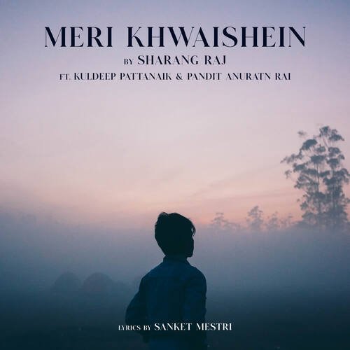 Meri Khwaishein (feat. Kuldeep Pattanaik, Pandit Anuratn Rai)