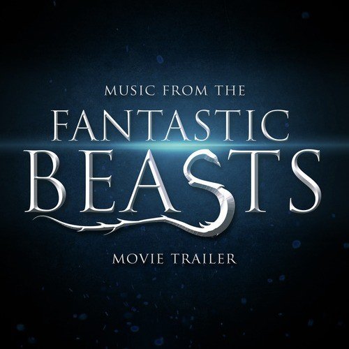 Music from The &quot;Fantastic Beasts and Where to Find Them&quot; Movie Trailer_poster_image